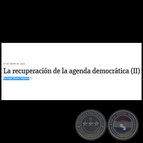 LA RECUPERACIN DE LA AGENDA DEMOCRTICA (II) - Por JORGE SILVERO SALGUEIRO